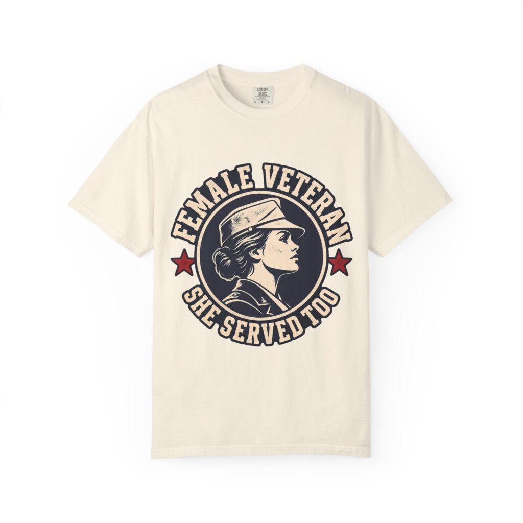 Female Veteran, She Served Too Comfort Colors Tee