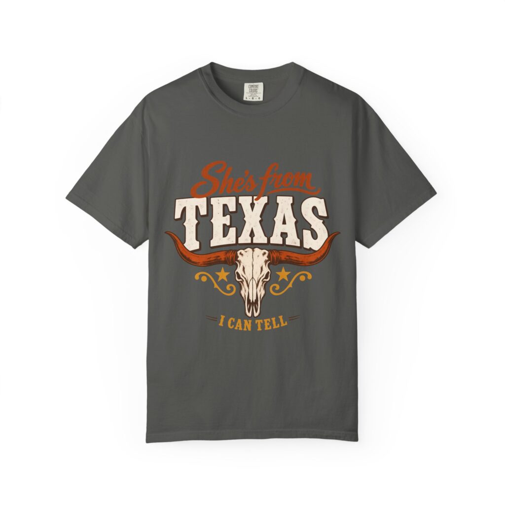 She's From Texas, I Can Tell Comfort Colors Tee