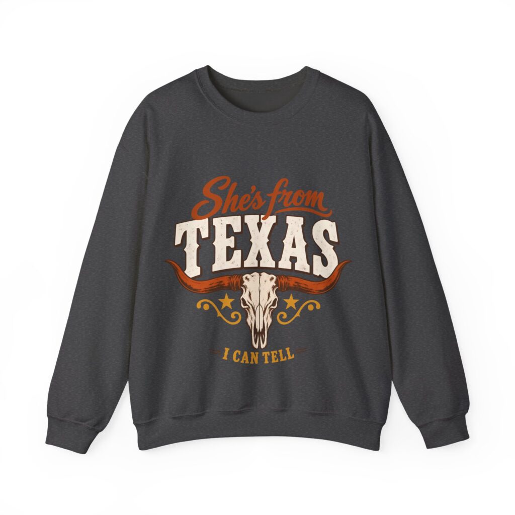 She's From Texas, I Can Tell Crewneck Sweatshirt