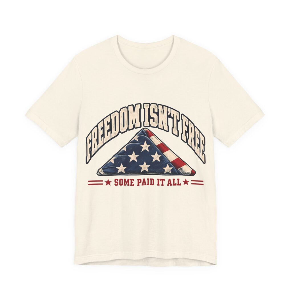 Freedom Isn't Free Soft Cotton Tee