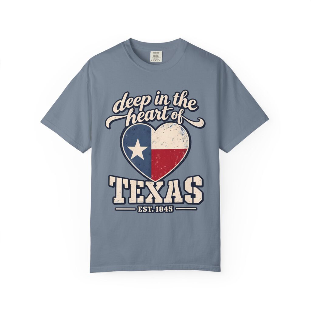 Deep in the Heart of Texas Comfort Colors Tee