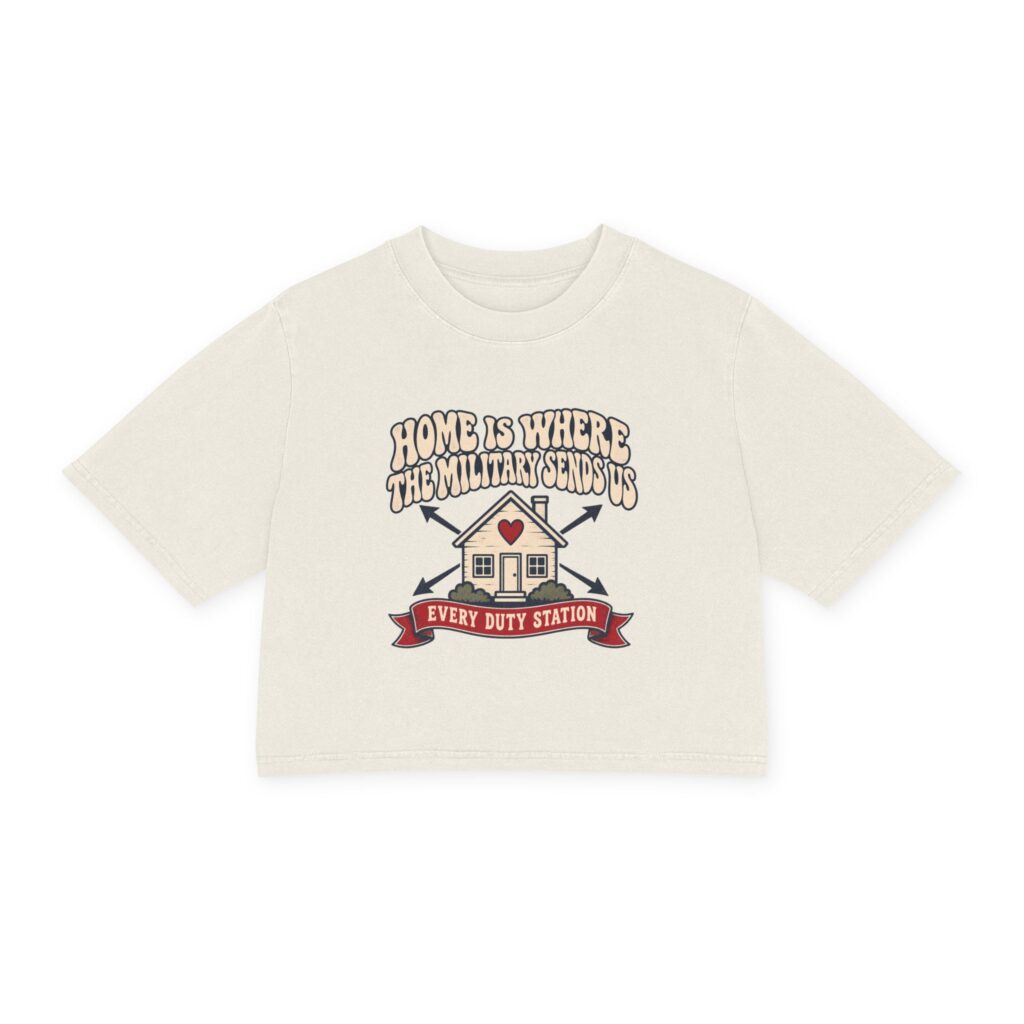 Home Is Where The Military Sends Us Women's Cropped Tee
