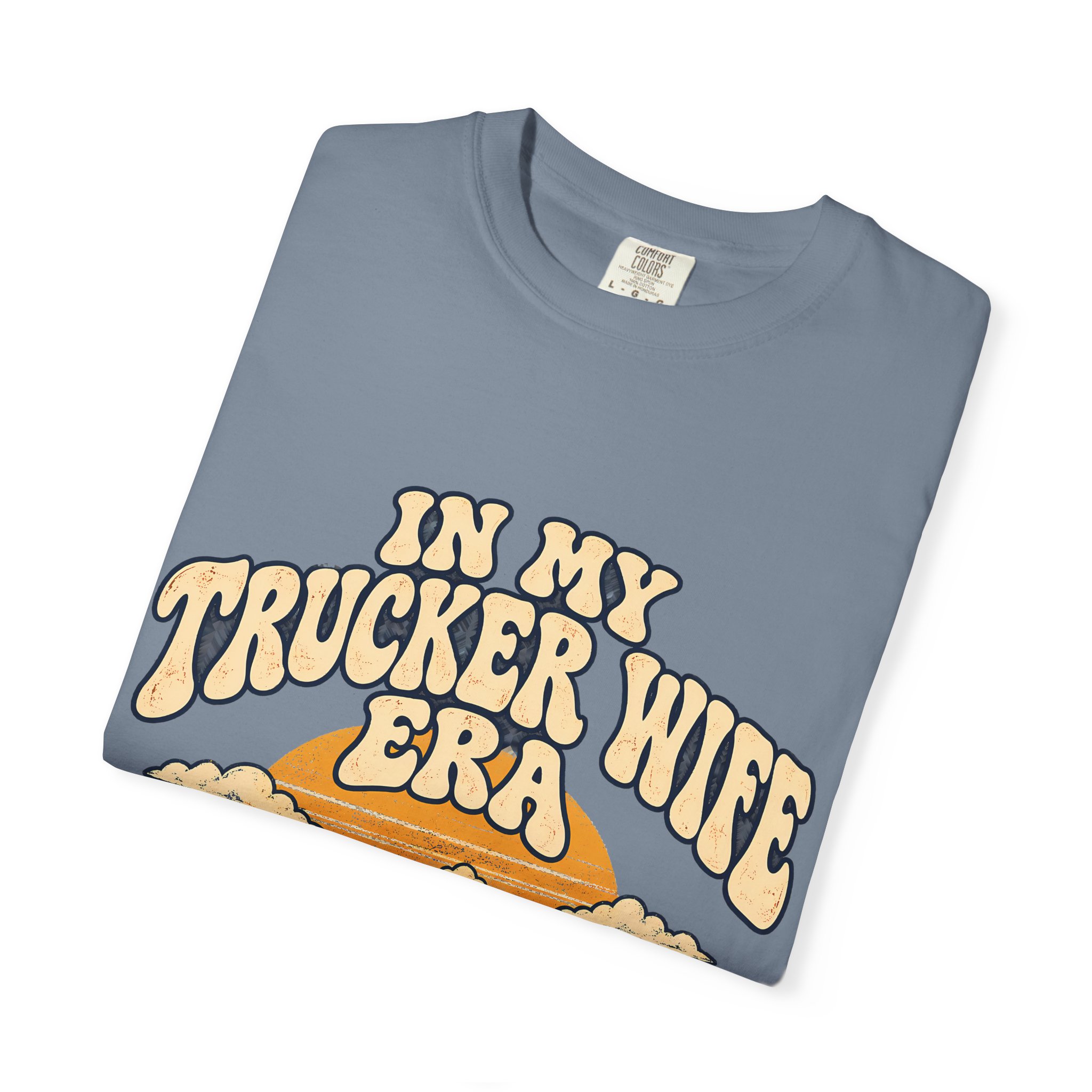 In My Trucker Wife Era Comfort Colors Tee - Image 23