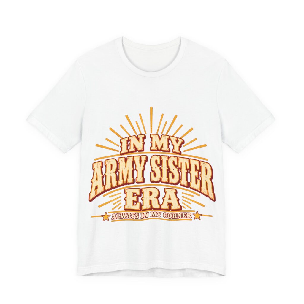 In My Army Sister Era Soft Cotton Tee