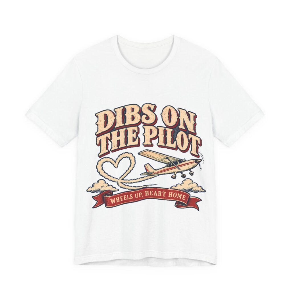 Dibs On The Pilot Soft Cotton Tee
