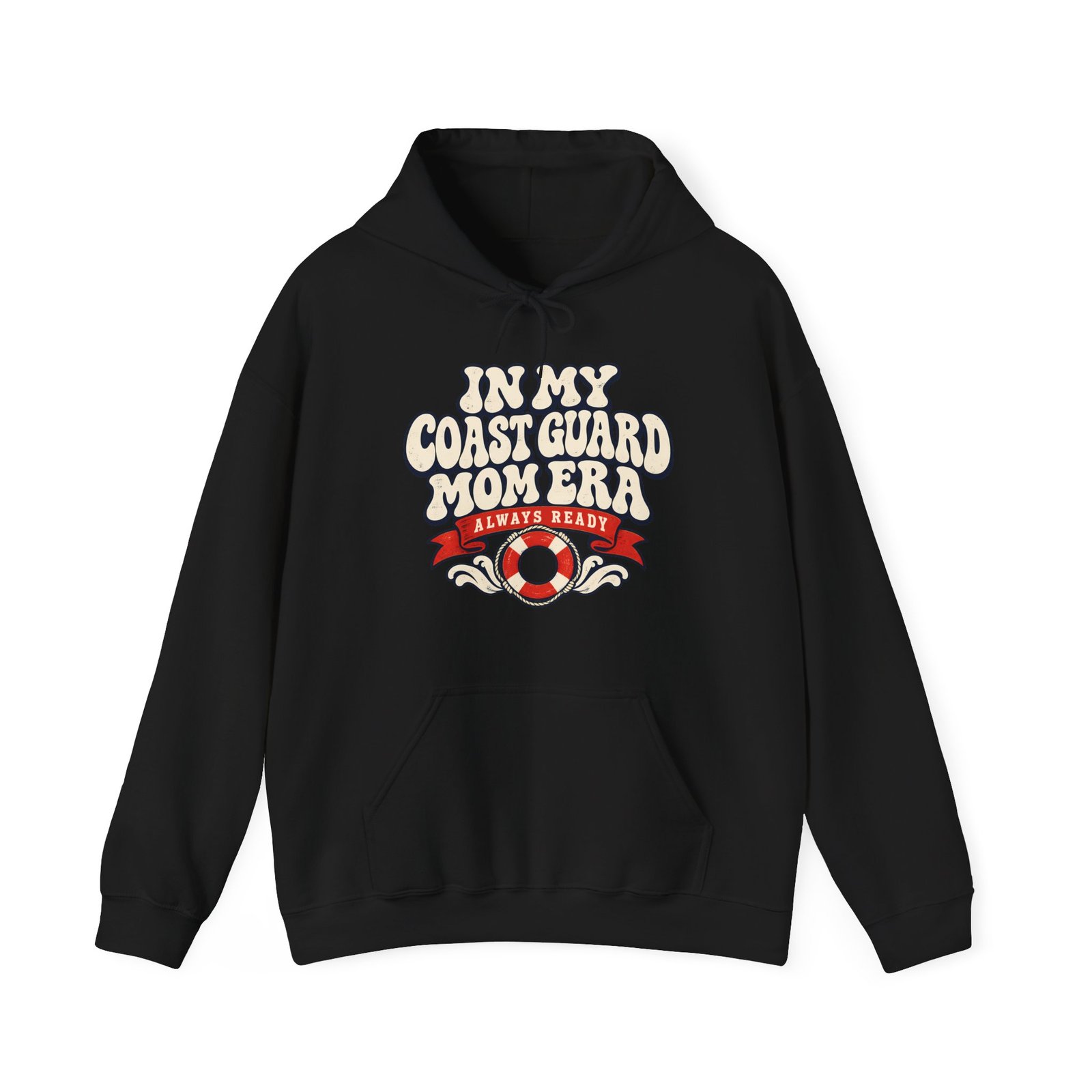 Black hoodie printed with In My Coast Guard Mom Era and the words Always Ready above a life ring