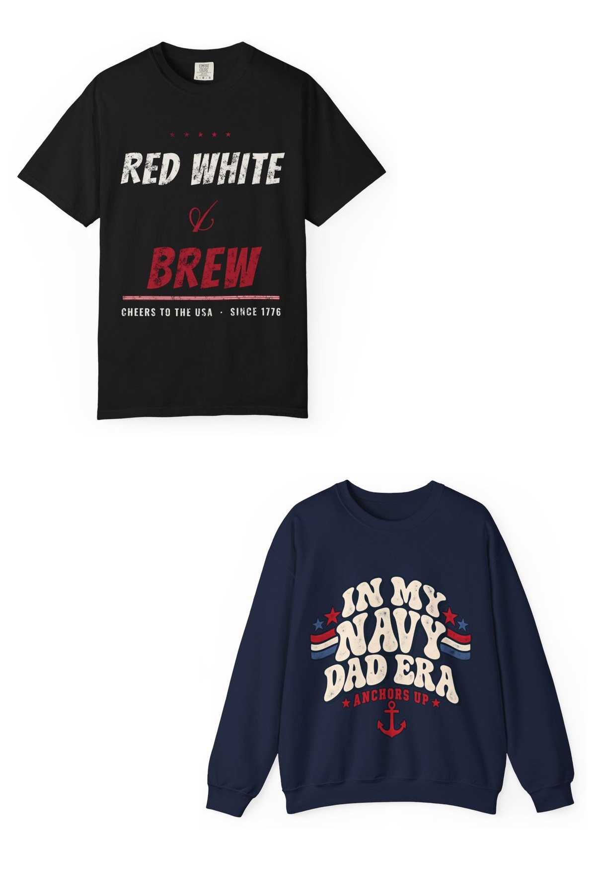 Flagzz Red White and Brew tee and In My Navy Dad Era sweatshirt